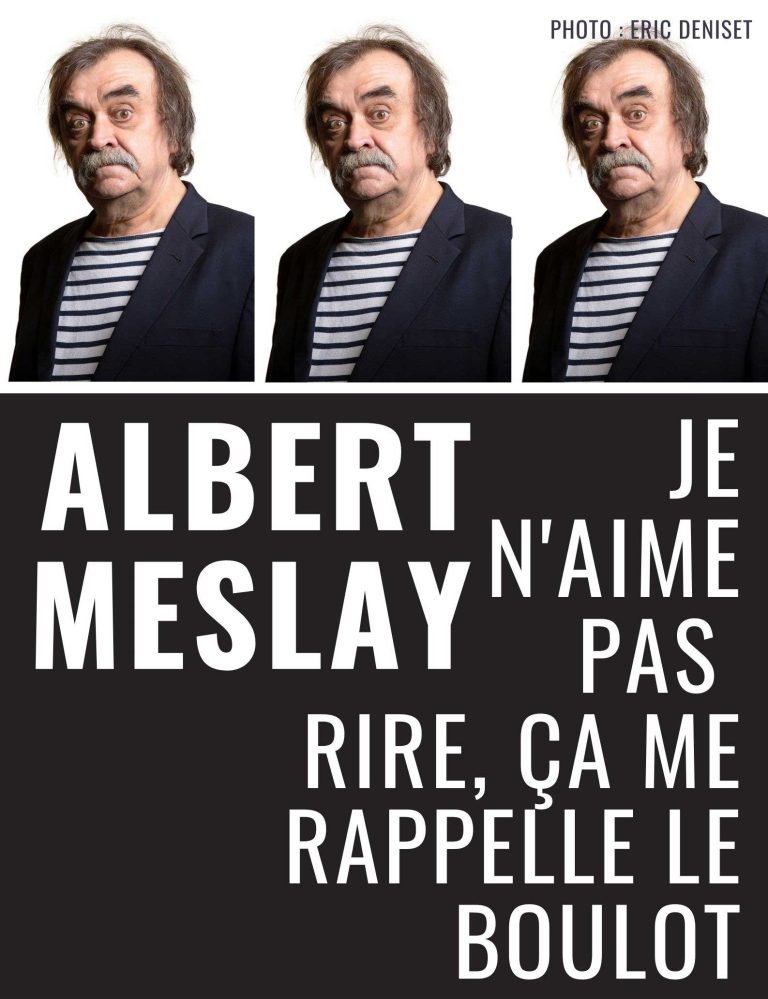 Albert Meslay - "Je n'aime pas rire, ça me rappelle le boulot"